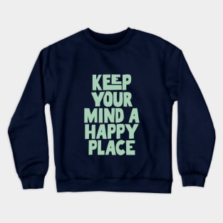 Keep Your Mind a Happy Place in blue green Crewneck Sweatshirt